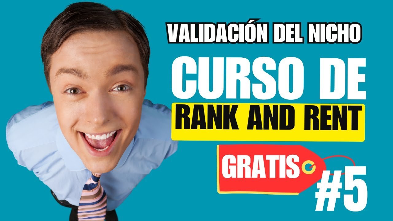 Curso 5: Cómo Validar un Nicho de Rank and Rent Antes de Invertir Tiempo y Dinero